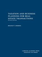 Taxation and Business Planning for Real Estate Transactions, Second Edition 1422482308 Book Cover