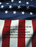 Privacy in the Face of Surveillance: Fourth Amendment Considerations for Facial Recognition Technology 1522986219 Book Cover