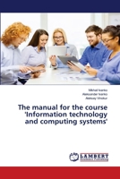 The manual for the course 'Information technology and computing systems' 6200000042 Book Cover