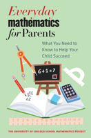 Everyday Mathematics for Parents: What You Need to Know to Help Your Child Succeed 022626548X Book Cover