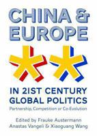 China and Europe in 21st Century Global Politics: Partnership, Competition or Co-Evolution 1443852562 Book Cover