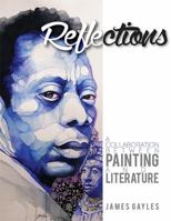 Reflections : A Collaboration Between Painting and Literature 0988976633 Book Cover