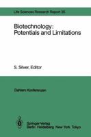 Biotechnology: Potentials and Limitations: Report of the Dahlem Workshop on Biotechnology: Potentials and Limitations Berlin 1985, March 24–29 3642705375 Book Cover