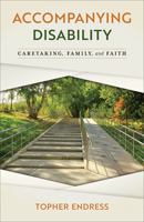 Accompanying Disability: Caretaking, Family, and Faith 0664269168 Book Cover
