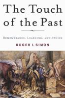 The Touch of the Past: Remembrance, Learning, and Ethics 1403967466 Book Cover