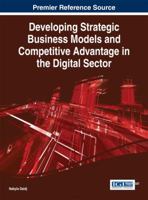 Developing Strategic Business Models and Competitive Advantage in the Digital Sector 1466665130 Book Cover