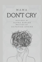 Mama Don't Cry B0FQVLP4W7 Book Cover