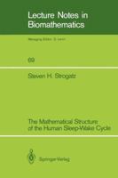 The Mathematical Structure of the Human Sleep-Wake Cycle (Lecture Notes in Biomathematics) 3540171762 Book Cover