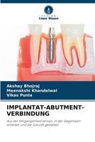 IMPLANTAT-ABUTMENT-VERBINDUNG: Aus der Vergangenheit lernen, in der Gegenwart arbeiten und die Zukunft gestalten 620599402X Book Cover