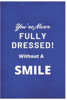 You're Never Fully Dressed! Without a Smile: Anxiety Journal With Notes 1678829803 Book Cover