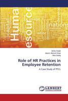 Role of HR Practices in Employee Retention: A Case Study of PTCL 3659536806 Book Cover