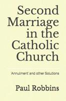 Second Marriage in the Catholic Church: 'Annulment' and other Solutions 1791753159 Book Cover