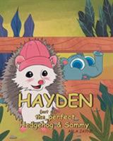 Hayden the (Not So) Perfect Hedgehog & Sammy 1642994103 Book Cover
