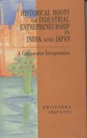 Historical Roots of Industrial Entrepreneurship in India and Japan: A Comparative Interpretation 8173041962 Book Cover