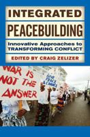 Integrated Peacebuilding: Innovative Approaches to Transforming Conflict 081334509X Book Cover
