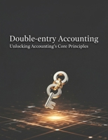 Double-Entry Accounting: Unlocking Accounting'S Core Principles B0HGRHMKYD Book Cover