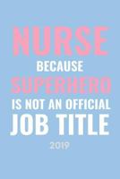 Nurse Because Superhero Isn’t An Official Job Title 2019: 12 Month Week To View Diary For The New Year 1730995543 Book Cover