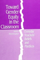 Toward Gender Equity in the Classroom: Everyday Teachers' Beliefs and Practices (S U N Y Series in Teacher Preparation and Development) 0791418049 Book Cover
