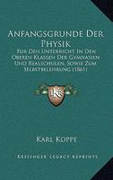 Anfangsgrunde Der Physik: Fur Den Unterricht In Den Oberen Klassen Der Gymnasien Und Realschulen, Sowie Zum Selbstbelehrung (1861) 1160786437 Book Cover