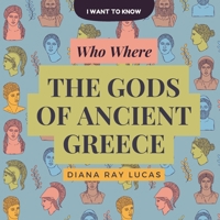 Who Were The Gods Of Ancient Greece?: Meet the fascinating Greek gods and step into a world of myths and magic! (I Want To Know) B0DST3KGSP Book Cover