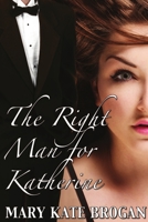 The Right Man for Katherine 1612354041 Book Cover
