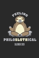 Feeling Philoslothical Calender 2020: Funny Cool Comic Philosophy Calender 2020 Monthly & Weekly Planner - 6x9 - 128 Pages - Cute Unique Gift For Philosopher, Philosophists, Psycholgy And Philosophy S 1673785832 Book Cover