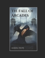 The Fall Of Arcades: Fallen Angel, Immortal Romance Series Book #1 1704613655 Book Cover