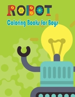 Coloring Books for Boys: 30 Robots coloring page For Improves focus and hand eye coordination 1692503855 Book Cover