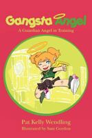 Gangsta Angel: A Guardian Angel in Training 0615505074 Book Cover