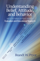 Understanding Beliefs, Attitude, and Behavior: How to Use Fishbein and Ajzen's Theories in Evaluation and Educational Research 164802615X Book Cover