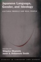 Japanese Language, Gender, and Ideology: Cultural Models and Real People (Studies in Language and Gender) 0195166183 Book Cover