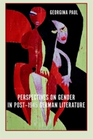 Perspectives on Gender in Post-1945 German Literature 1571134239 Book Cover
