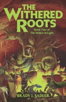 The Withered Roots: Book Two of The Malice of Light 0985367970 Book Cover
