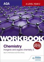 Aqa A-Level Year 2 Chemistry Workbook: Inorganic and Organic Chemistry 2 1471845060 Book Cover