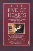 The Five of Hearts: An Intimate Portrait of Henry Adams and His Friends, 1880-1918 0743288238 Book Cover
