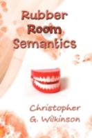 Rubber Room Semantics 0595518214 Book Cover