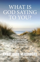WHAT IS GOD SAYING TO YOU? A Journey Through The Book of Proverbs 1941173543 Book Cover