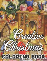 Creative Christmas Coloring Book: 50 Beautiful grayscale images of Winter Christmas holiday scenes, Santa, reindeer, elves, tree lights (Life Holiday B08KSRKMCF Book Cover
