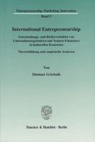 International Entrepreneurship: Entscheidungs- Und Risikoverhalten Von Unternehmensgrundern Und Venture-Finanziers in Kulturellen Kontexten. Theoriebi 3428122658 Book Cover