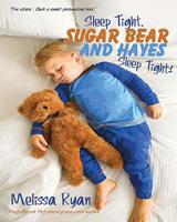 Sleep Tight, Sugar Bear and Hayes, Sleep Tight!: Personalized Children's Books, Personalized Gifts, and Bedtime Stories 1523688432 Book Cover