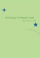 Arriving to Planet Noah 1462859046 Book Cover