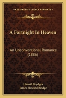 A Fortnight in Heaven. an Unconventional Romance 143672788X Book Cover
