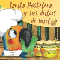 Lorito Pastelero y sus dulces de miel B0C6W4BD52 Book Cover