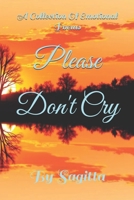 Please Don't Cry: A Collection Of Emotional Poems B0FGJ71TCV Book Cover