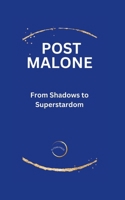 Post Malone: From Shadows to Superstardom B0CQT4MT6G Book Cover