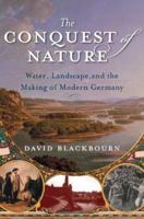 The Conquest of Nature: Water, Landscape, and the Making of Modern Germany 0393062120 Book Cover