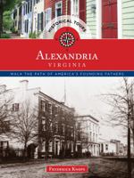 Historical Tours Alexandria, Virginia: Walk the Path of America's Founding Fathers 1493017985 Book Cover