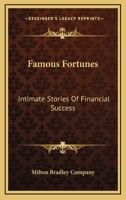 Famous Fortunes: Intimate Stories Of Financial Success 116316092X Book Cover