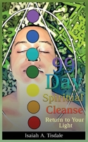 99 Day Spiritual Cleanse : Return to Your Light 1734635177 Book Cover