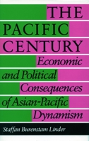 The Pacific Century: Economic and Political Consequences of Asian-Pacific Dynamism 0804713057 Book Cover